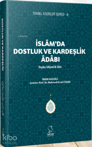 İslam'da Dostluk ve Kardeşlik Âdâbı - İhyâu Ulûmi'd-Dîn | İmam-ı Gazal