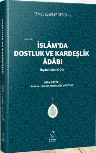 İslam'da Dostluk ve Kardeşlik Âdâbı - İhyâu Ulûmi'd-Dîn | İmam-ı Gazal