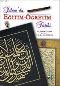 İslamda Eğitim Öğretim Tarihi | Ahmet Çelebi | Damla Yayınevi Din Kita