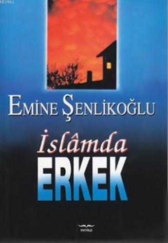 İslam'da Erkek | Emine Şenlikoğlu | Mektup Yayınları