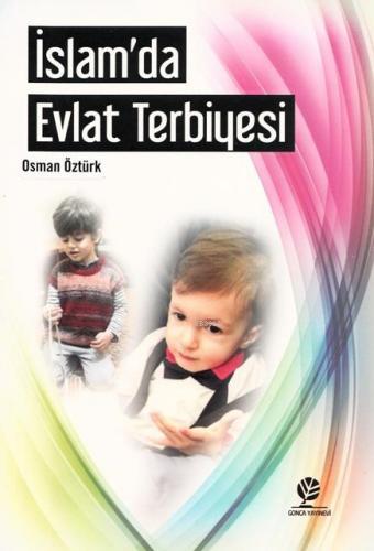 İslam'da Evlat Terbiyesi | Osman Öztürk | Gonca Yayınevi