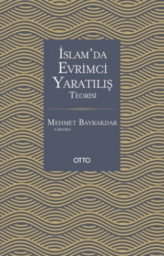 İslam'da Evrimci Yaratılış Teorisi | Mehmet Bayrakdar | Otto Yayınları