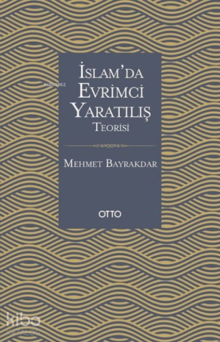 İslam'da Evrimci Yaratılış Teorisi | Mehmet Bayrakdar | Otto Yayınları