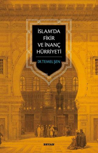 İslam'da Fikir ve İnanç Hürriyeti | Temel Şen | Beyan Yayınları