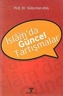 İslam'da Güncel Tartışmalar | Süleyman Ateş | Yeni Ufuklar Neşriyat