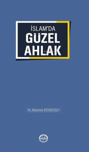 İslam'da Güzel Ahlak | Bayram Köseoğlu | Diyanet İşleri Başkanlığı