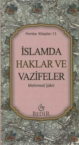 İslam'da Haklar ve Vazifeler | Mehmed Şakir | Bedir Yayınları