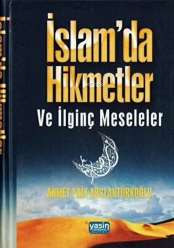 İslamda Hikmetler ve İlginç Meseleler | Ahmet Faik Arslantürkoğlu | Ya