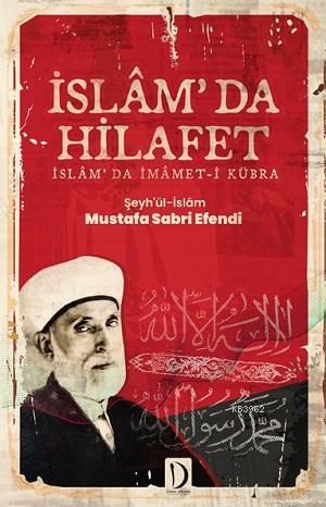 İslâm'da Hilafet; İslâm'da İmâmet-i Kübra | Şeyhülislam Mustafa Sabri 