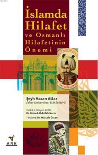 İslamda Hilafet ve Osmanlı Hilafetinin Önemi | Hasan Attar | Ark Kitap