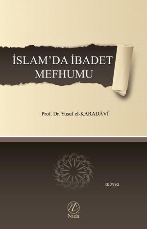 İslam'da İbadet Mefhumu | Yusuf El-Karadavi | Nida Yayıncılık