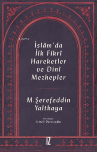 İslam'da İlk Fikri Hareketler ve Dini Mezhepler | Mehmed Şerefeddin Ya