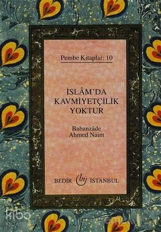 İslam'da Kavmiyetçilik Yoktur Pembe Kitaplar: 10 | Babanzade Ahmed Nai