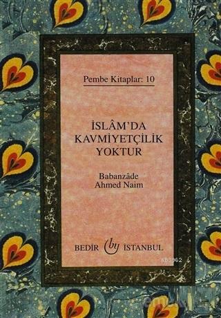 İslam'da Kavmiyetçilik Yoktur Pembe Kitaplar: 10 | Babanzade Ahmed Nai