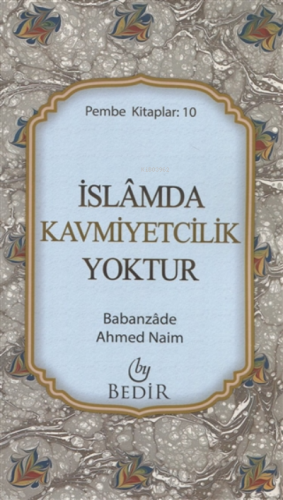 İslamda Kavmiyetcilik Yoktur | Babanzade Ahmed Naim | Bedir Yayınları