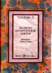 İslamda Kavmiyetçilik Yoktur | A. Naim | Bedir Yayınları