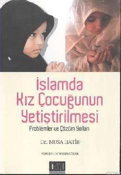 İslamda Kız Çocuğunun Yetiştirilmesi; Problemler ve Çözüm Yollar | Mus