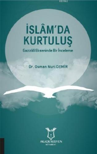 İslâm'da Kurtuluş Gazzâlî Ekseninde Bir İnceleme | Dr Osman Nuri Demir