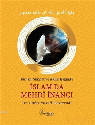 İslam'da Mehdi İnancı; Kur'an, Sünnet ve Aklın Işığında | Cafer Yusufi