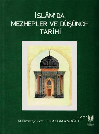 İslam'da Mezhepler ve Düşünce Tarihi | Mahmut Şevket Ustaosmanoğlu | R