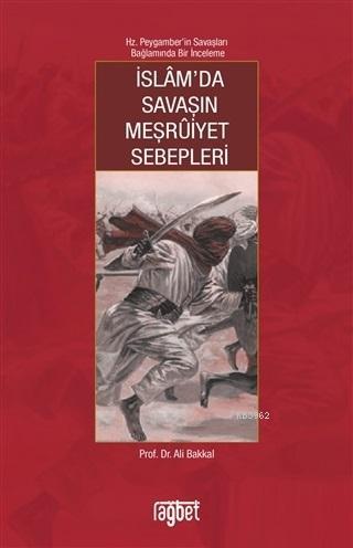 İslam'da Savaşın Meşruiyet Sebepleri | Ali Bakkal | Rağbet Yayınları