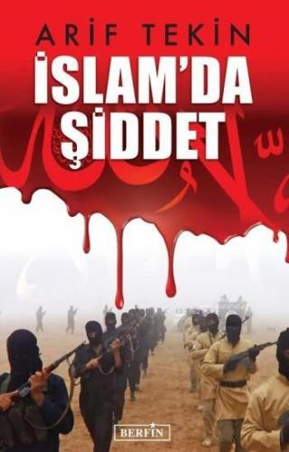 İslam'da Şiddet | Arif Tekin | Berfin Yayınları