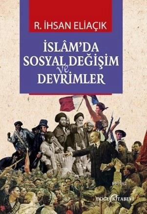 İslam'da Sosyal Değişim ve Devrimler | Recep İhsan Eliaçık | Doğu Kita