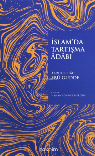 İslam'da Tartışma Adabı | Abdulfettah Ebu Gudde | Takdim Yayınları