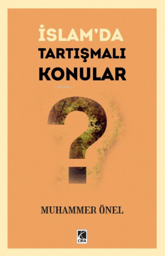 İslam'da Tartışmalı Konular | Muhammer Önel | Çıra Yayınları