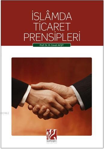 İslamda Ticaret Prensipleri | Mustafa Cevat Akşit | Gümüşev Yayıncılık