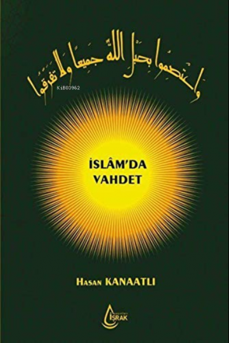 İslam'da Vahdet (Ciltli) | Hasan Kanaatlı | İşrak Yayınları