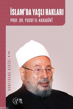 İslam'da Yaşlı Hakları; Konferans Serisi - 8 | Yusuf El-Karadavi | Nid