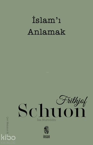 İslam'ı Anlamak | Frithjof Schuon | İnsan Yayınları