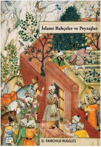 İslami Bahçeler ve Peyzajlar | D. Fairchild Ruggles | Koç Üniversitesi