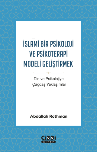 İslami Bir Psikoloji ve Psikoterapi Modeli Geliştirmek;Din ve Psikoloj