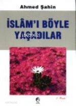 İslamı Böyle Yaşadılar | Ahmed Şahin | Cihan Yayınları