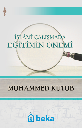 İslami Çalışmada Eğitimin Önemi | Muhammed Kutub | Beka Yayınları