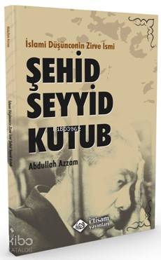 İslami Düşüncenin Zirve İsmi, Şehid Seyyid | Abdullah Azzam | İtisam Y