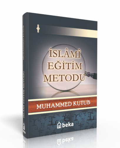 İslami Eğitim Metodu | Muhammed Kutub | Beka Yayınları