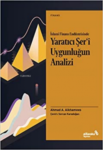 İslami Finans Endüstrisinde Yaratıcı Şer’i Uygunluğun Analizi | Ahmad 