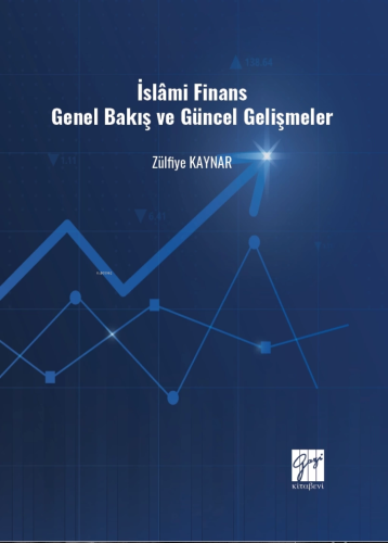 İslâmi Finans Genel Bakış Ve Güncel Gelişmeler | Zülfiye Kaynar | Gazi