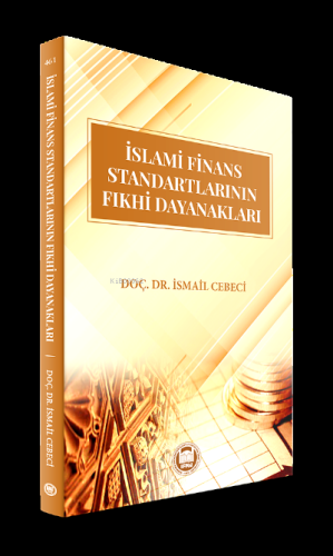 İslami Finans Standartlarının Fıkhi Dayanakları | İsmail Cebeci | M. Ü