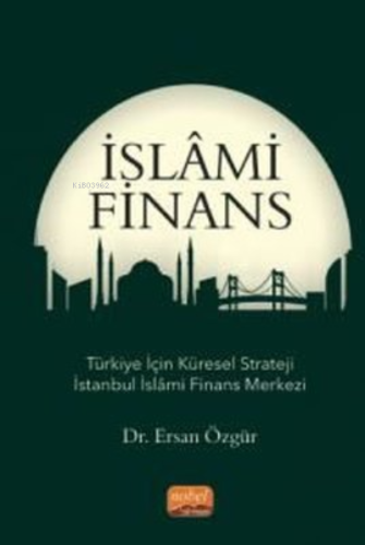 İslami Finans;Türkiye İçin Küresel Strateji İstanbul İslami Finans Mer