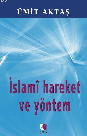 İslami Hareket ve Yöntem | Ümit Aktaş | Çıra Yayınları