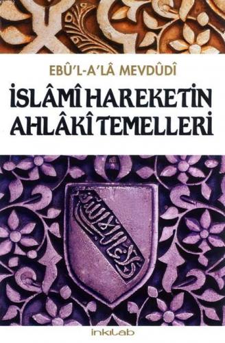 İslâmî Hareketin Ahlâkî Temelleri | Ebu`l Ala Mevdudi | İnkılâb Yayınl