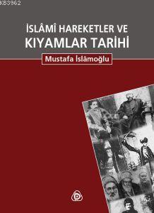 İslami Hareketler ve Kıyamlar Tarihi (2 Cilt tek kitapta) | Mustafa İs