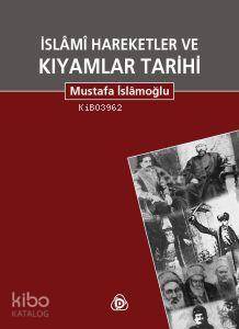 İslami Hareketler ve Kıyamlar Tarihi (2 Cilt tek kitapta) | Mustafa İs