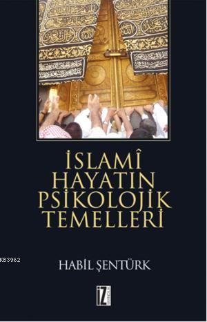 İslami Hayatın Psikolojik Temelleri | Hâbil Şentürk | İz Yayıncılık