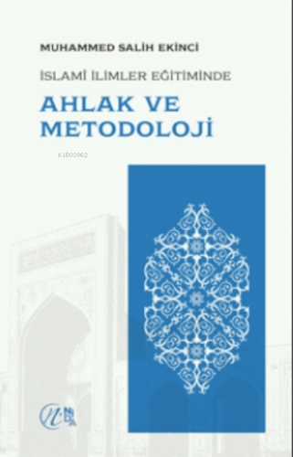 İslami İlimler Eğitiminde Ahlak Ve Metodoloji | Muhammed Salih Ekinc