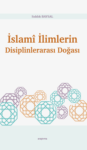 İslamî İlimlerin Disiplinlerarası Doğası | Sıddık Baysal | Araştırma Y